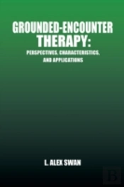 Grounded-Encounter Therapy: Perspectives, Characteristics, And Applications