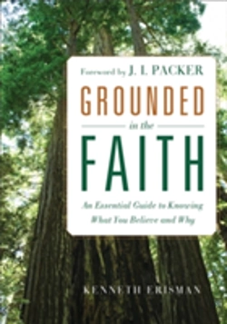 Bertrand.pt - Grounded In The Faith Â€“ An Essential Guide To Knowing What You Believe And Why