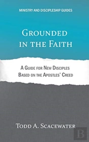 Grounded In The Faith: A Guide For New D