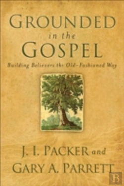 Bertrand.pt - Grounded In The Gospel Â€“ Building Believers The Oldâ€“Fashioned Way