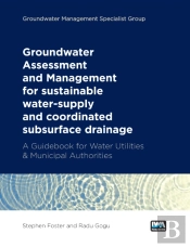 Groundwater Assessment And Management: For Sustainable Water-Supply And Coordinated Subsurface Drainage