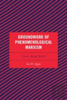 Groundwork Of Phenomenological Marxism