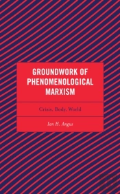 Groundwork Of Phenomenological Marxism