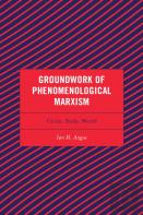 Groundwork Of Phenomenological Marxism