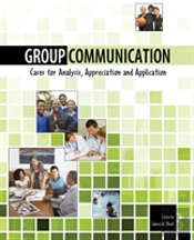 Group Communication: Cases For Analysis, Appreciation And Application