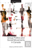 Group Politics And Social Movements In Canada, Second Edition
