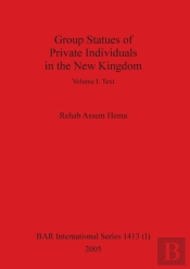 Group Statues Of Private Individuals In The New Kingdom, Volume I
