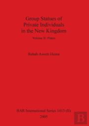 Group Statues Of Private Individuals In The New Kingdom, Volume Ii