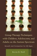 Group Therapy Techniques With Children, Adolescents, And Adults On The Autism Spectrum