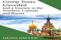 Group Tours Unveiled And A Journey To The Northern Capitals And Russia