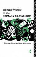 Group Work In The Primary Classroom