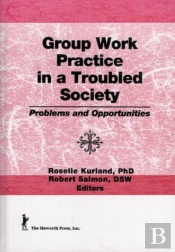 Group Work Practice In A Troubled Society