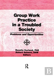 Group Work Practice In A Troubled Society