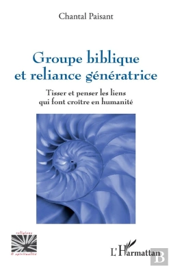 Bertrand.pt - Groupe Biblique Et Reliance Génératrice : Tisser Et Penser Les Liens Qui Font Croître En Humanité