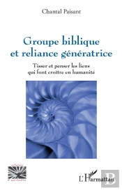 Groupe Biblique Et Reliance Génératrice : Tisser Et Penser Les Liens Qui Font Croître En Humanité