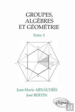 Bertrand.pt - Groupes, Algèbres Et Géométrie - Tome 2