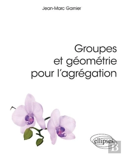 Bertrand.pt - Groupes Et Géometrie Pour L'Agrégation