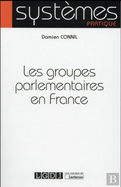 Bertrand.pt - Groupes Parlementaires En France (Les)