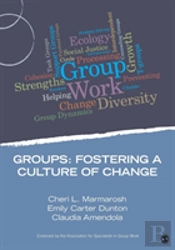 Groups:  Fostering A Culture Of Change