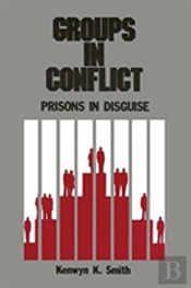 Groups In Conflict: Prisons In Disguise
