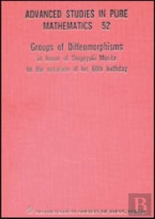 Groups Of Diffeomorphisms: In Honor Of Shigeyuki Morita On The Occasion Of His 60th Birthday