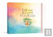 Grow, Bloom, Flourish
