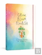 Grow, Bloom, Flourish