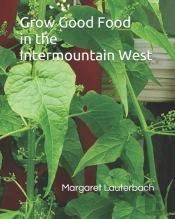 Grow Good Food In The Intermountain West