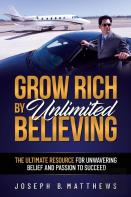 Grow Rich By Unlimited Believing