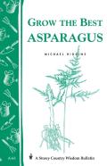 Grow The Best Asparagus: Storey'S Country Wisdom Bulletin  A.63