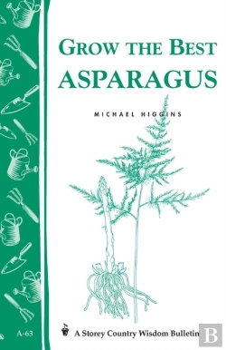 Bertrand.pt - Grow The Best Asparagus: Storey'S Country Wisdom Bulletin  A.63