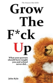 Grow The F*Ck Up