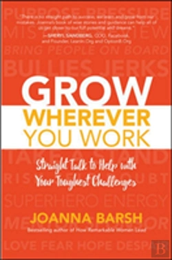 Bertrand.pt - Grow Wherever You Work: Straight Talk To Help With Your Toughest Challenges