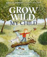 Grow Wild, My Child