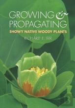 Growing And Propagating Showy Native Woody Plants