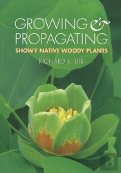 Growing And Propagating Showy Native Woody Plants