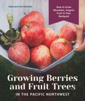 Growing Berries And Fruit Trees In The Pacific Northwest