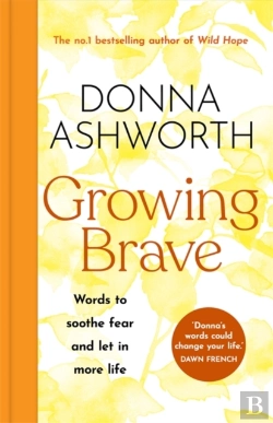 Bertrand.pt - Growing Brave: Words To Soothe Fear And Let In More Life