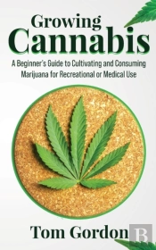 Growing Cannabis: A Beginner'S Guide To