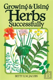 Growing & Using Herbs Successfully