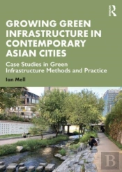 Growing Green Infrastructure In Contemporary Asian Cities
