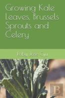 Growing Kale Leaves, Brussels Sprouts And Celery