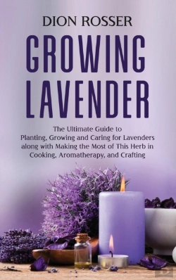Bertrand.pt - Growing Lavender: The Ultimate Guide To