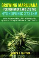 Growing Marijuana For Beginners And Use The Hydroponic System