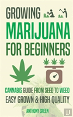 Bertrand.pt - Growing Marijuana For Beginners: Cannabis Growguide - From Seed To Weed
