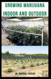 Growing Marijuana Indoor And Outdoor