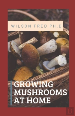 Bertrand.pt - Growing Mushrooms At Home