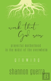 Growing: Prayerful Motherhood In The Mid