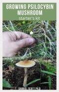 Growing Psilocybin Mushroom Starter'S Kit
