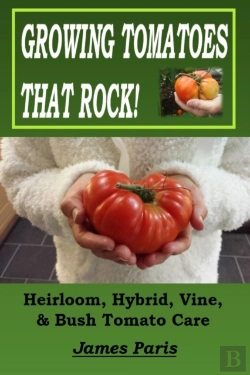 Bertrand.pt - Growing Tomatoes That Rock! Heirloom, Hybrid, Vine, & Bush Tomato Care